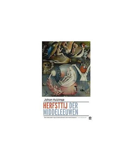 Herfsttij der Middeleeuwen. studie over levens-en gedachtenvormen der veertiende en vijftiende eeuw in Frankrijk en de Nederlanden, Johan Huizinga, Paperback