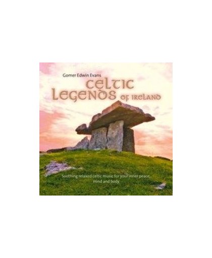 CELTIC LEGENDS OF IRELAND. Smooth relaxed celtic music for your inner peace, Gomer Edwin Evans, CD