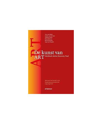 De kunst van ART. werkboek Active Recovery Triad : wanneer het herstel in de langdurige psychiatrische zorg stagneert, Voskes, Yolande, Paperback