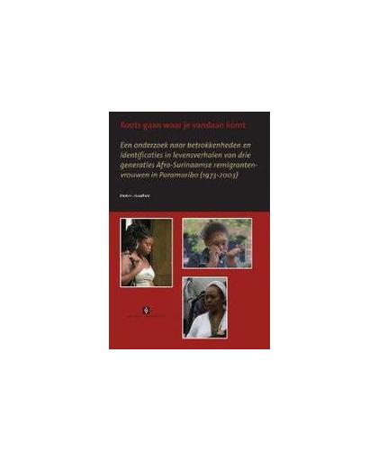 Roots gaan waar je vandaan komt. een onderzoek naar betrokkenheden en identificaties in levensverhalen van drie generaties Afro-Surinaamse remigrantenvrouwen in Paramaribo (1973-2003), Zuurbier, Patrick Henry, Paperback