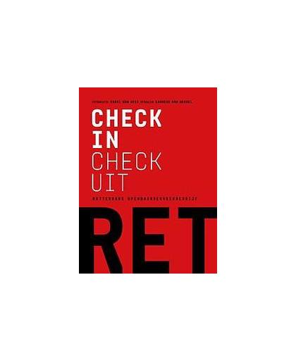 Check-in check-uit. Rotterdams openbaarvervoerbedrijf RET, Van Hees, Carel, Paperback