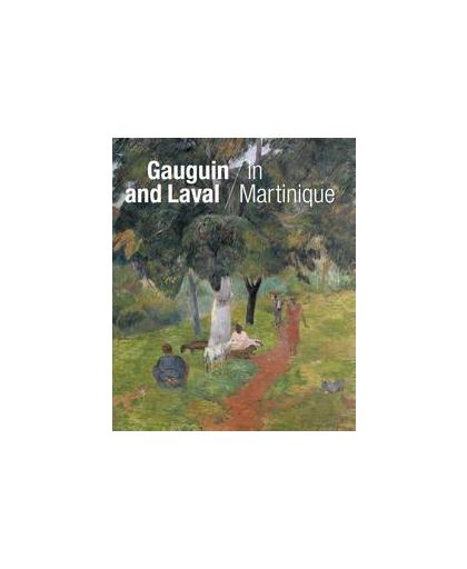 Gauguin and Laval in Martinique. Maite van Dijk, Hardcover
