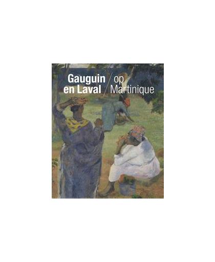 Gauguin en Laval op Martinique. Van der Hoeven, Joost, Hardcover