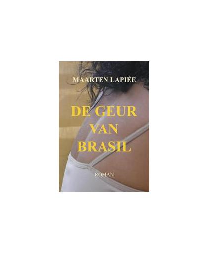 De geur van Brasil. Maarten Lapiée, Paperback