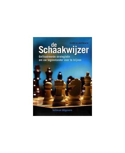 De schaakwijzer. geïllustreerde strategieën om uw tegenstander voor te blijven, Lawrence, Al, Paperback
