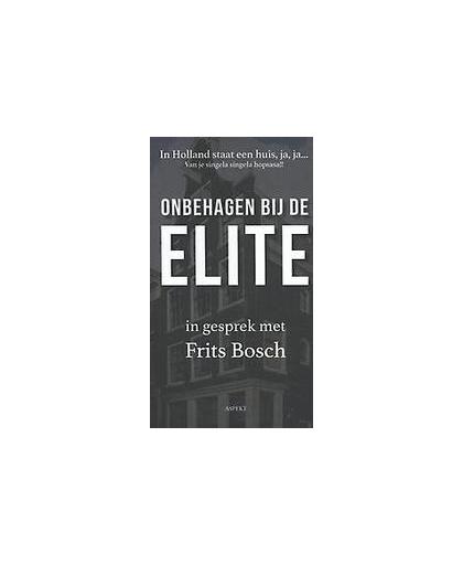 In Holland staat een huis, ja, ja.... Onbehagen bij de Elite, Frits Bosch, Paperback