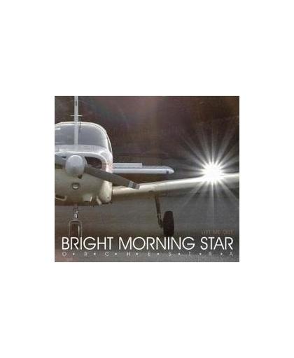 LIFT ME OUT. Audio CD, BRIGHT MORNING STAR ORCHE, CD