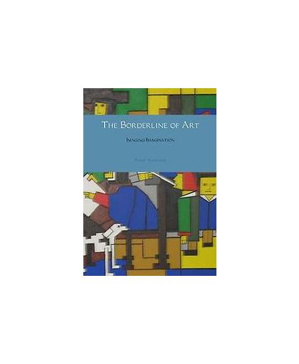 The borderline of art. imaging imagination, Schreuder, André, Paperback