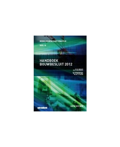 Handboek Bouwbesluit 2012: 2017-2018. M.I. Berghuis, Paperback