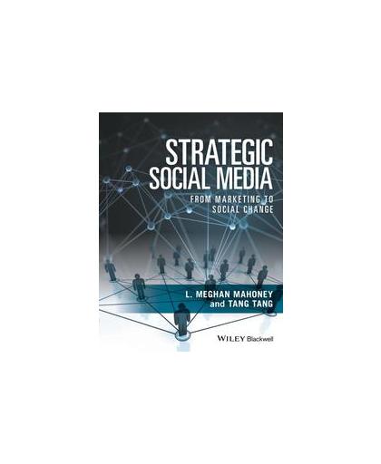 Strategic Social Media: From Marketing to Social Change. From Marketing to Social Change, Tang Tang, Paperback
