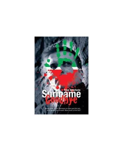 Suriname Goodbye. Peter Belinfante, Paperback