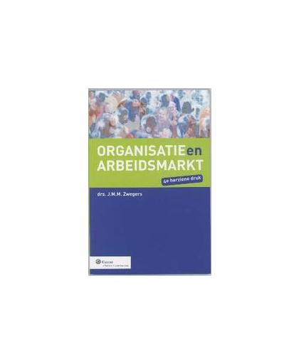 Organisatie en arbeidsmarkt. Zwegers, J.M.M., Paperback