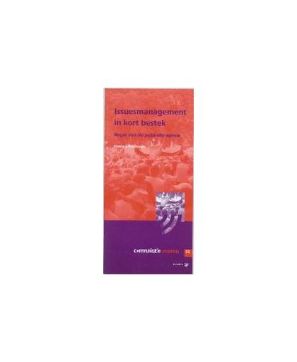 Issuemanagement in kort bestek. regie van de publieke opinie, Schoonman, E., Paperback