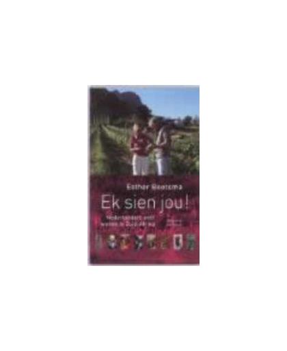 Ek sien jou!. nederlanders over wonen in Zuid-Afrika, Esther Bootsma, Paperback