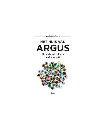 Het huis van Argus. de wakende blik in de democratie, Huub Dijstelbloem, Paperback