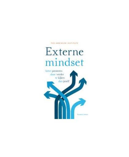 Externe mindset. beter presteren door verder te kijken dan jezelf, The Arbinger Institute, Paperback