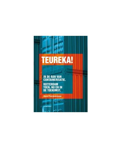 Teureka!. containerisatie: verleden, heden en toekomst, Paardenkooper, Klara, Paperback
