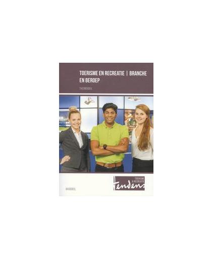 Toerisme en recreatie - branche en beroep: Theorieboek: Basisdeel. branche en beroep, Offringa, Ben, Paperback