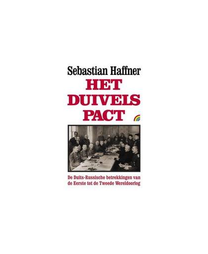 Het Duivelspact. de Duits-Russische betrekkingen van de Eerste tot de Tweede Wereldoorlog, Sebastian Haffner, Paperback