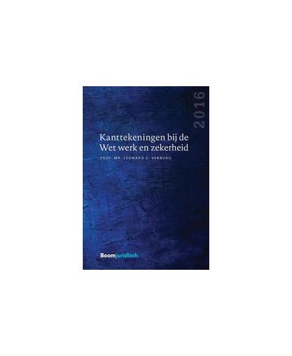 Kanttekeningen bij de Wet werk en zekerheid: 2016. Verburg, Leonard G., Paperback