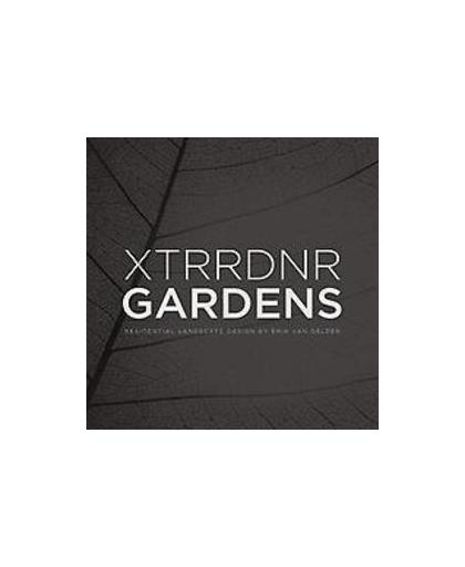 XTRRDNR gardens. residential landscape design by Erik van Gelder, van Gelder, Erik, Hardcover