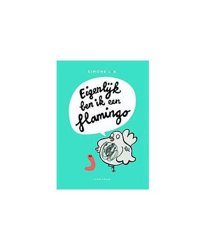 Eigenlijk ben ik een flamingo. Simone Lia, Hardcover