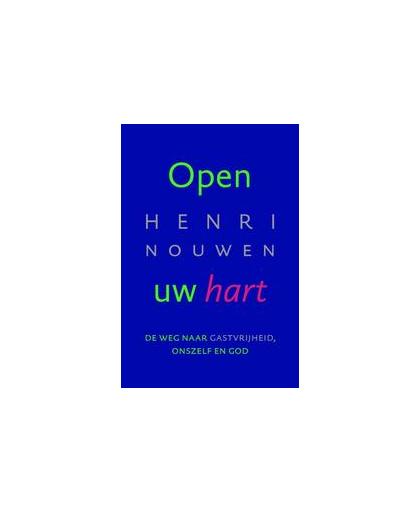 Open uw hart. de weg naar gastvrijheid, onszelf en God, Nouwen, Henri, Paperback
