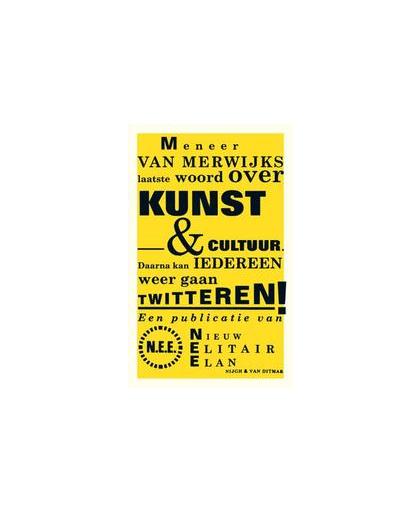 Meneer van Merwijks laatste woord over kunst & cultuur. daarna kan iedereen weer twitteren!, Van Merwijk, Jeroen, Paperback