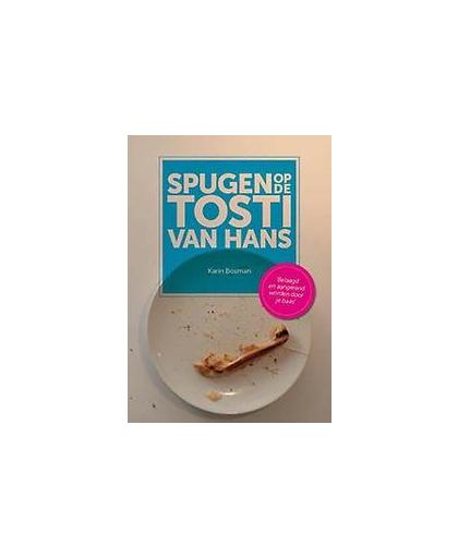 Spugen op de tosti van Hans. belaagd en aangerand door de baas, Karin Bosman, Paperback