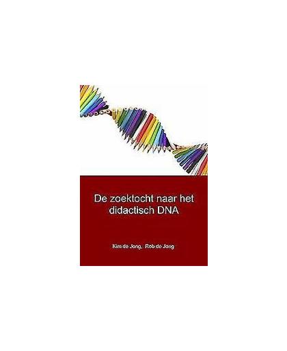 De zoektocht naar het didactisch DNA. Rob de Jong, Paperback