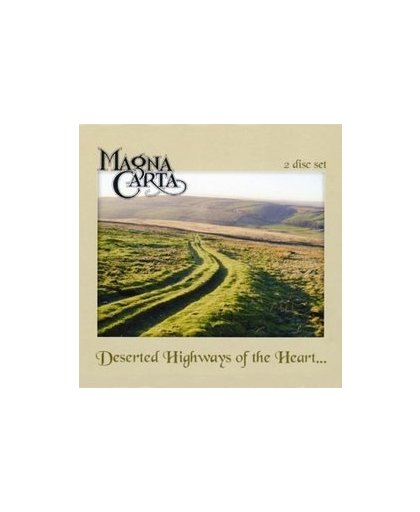 DESERTED HIGHWAYS OF.. ..HEART,. MAGNA CARTA, CD