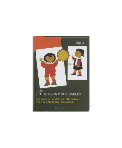 Ook uit de mond der kinderen ...: 2. Stichting Geestelijk Lied Gereformeerde Gezindte, Hardcover