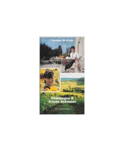 Champagne & Franse Ardennen. Reis & route reeks, C. de Bruijn, Paperback