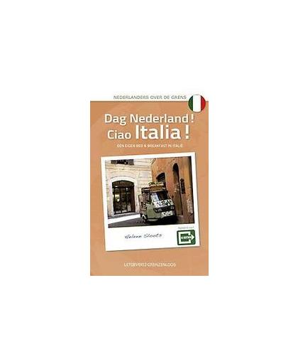 Dag Nederland! Ciao Italia!. een eigen bed and breakfast in Italie, Sloots, Heleen, Paperback