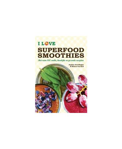 I love superfood smoothies. met ruim 100 snelle, heerlijke en gezonde recepten, Heleen van Eert, Hardcover