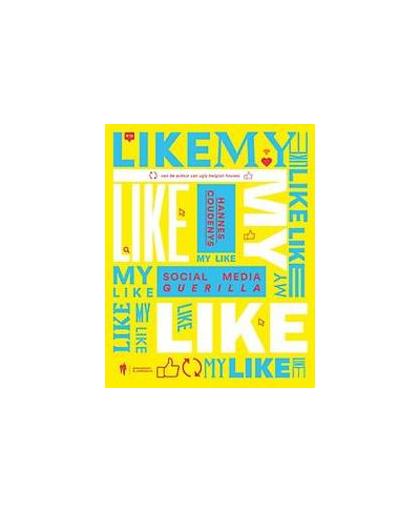 Like my like. social media guerilla, Hannes Coudenys, Paperback