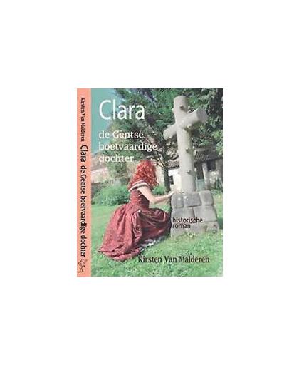 Clara de Gentse boetvaardige dochter. Van Malderen, Kirsten, Paperback
