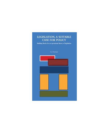 Legislation, a suitable case for policy. building blocks for an operational theory of legislation, Veerman, Gerrit-Jan, Paperback