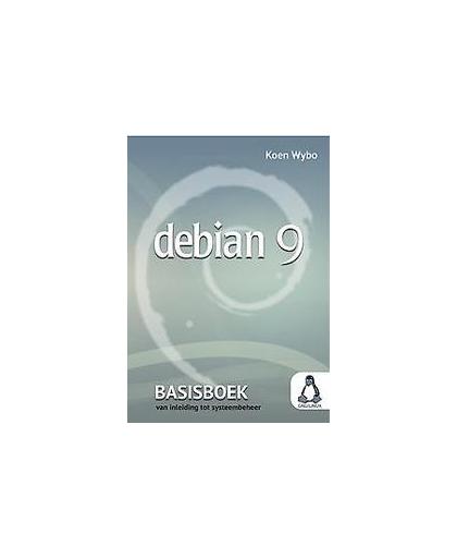Debian 9: HB. van inleiding tot systeembeheer, Wybo, Koen, Paperback