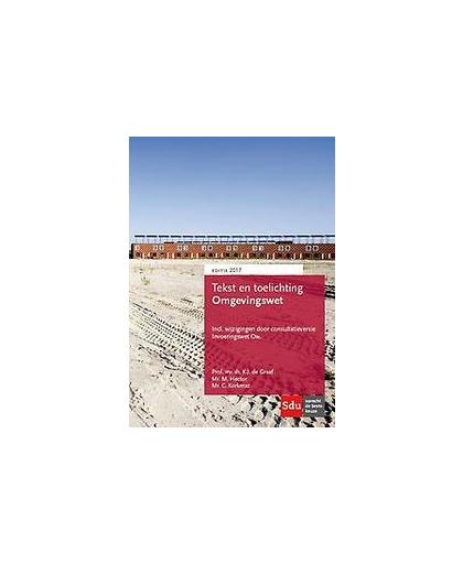 Tekst en toelichting Omgevingswet. Editie 2017. K.J. de Graaf, Paperback