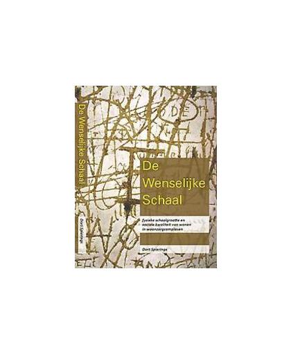 De wenselijke schaal. fysieke schaalgrootte en sociale kwaliteit van wonen in woonzorgcomplexen, T.G.M. Spierings, Paperback