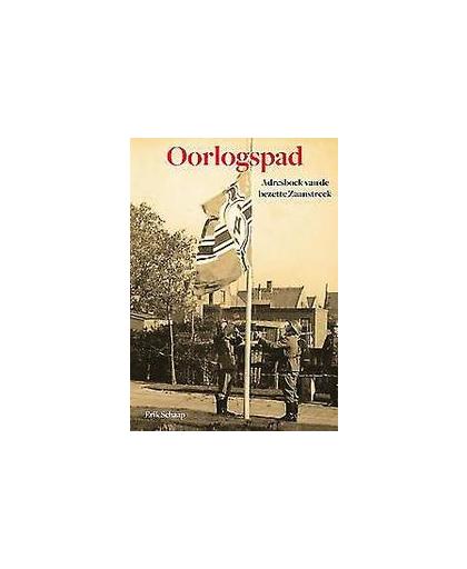 Oorlogspad. adresboek van de bezette Zaanstreek, Schaap, Erik, Paperback