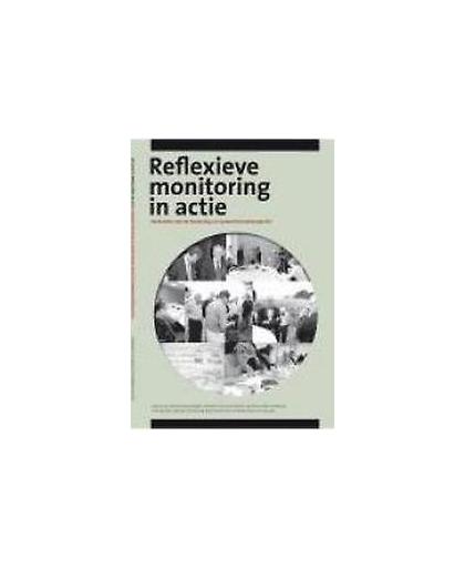 Reflexieve monitoring in actie. handvatten voor de monitoring van systeeminnovatieprojecten, Mierlo, B. van, Paperback