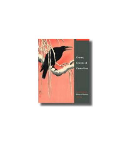 Crows, Cranes & Camellias. the natural world of Ohara Koson 1877-1945, Robert Schaap, Hardcover