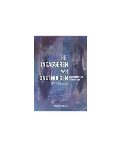 Het incasseren van ongenoegen. deurwaarders en schuldenaren, Odekerken, Marjolein Wilhelmina Augusta, Paperback
