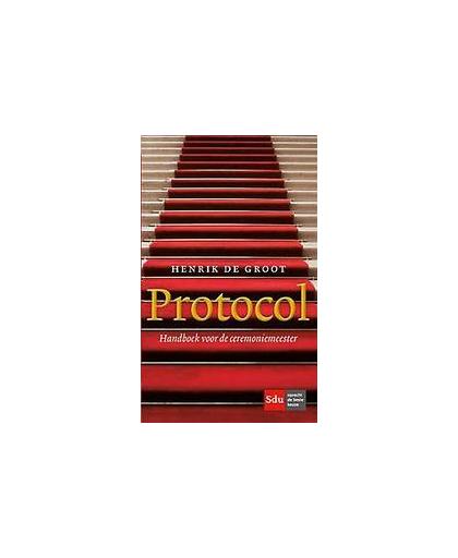 Protocol. het handboek voor de ceremoniemeester, Henrik de Groot, Paperback