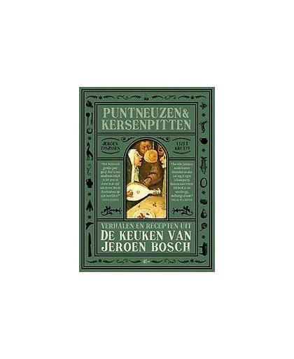 Puntneuzen en kersenpitten. verhalen en recepten uit de keuken van Jeroen Bosch, Thijssen, Jeroen, Paperback