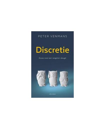 Discretie. Essay over een vergeten deugd, Venmans, Peter, Paperback