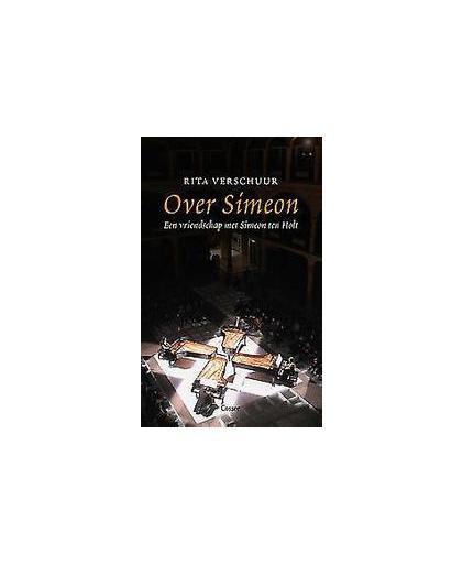 Over Simeon. een vriendschap met Simeon ten Holt, Verschuur, Rita, Paperback