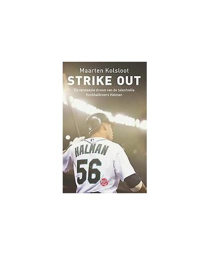Strike out. de verwoeste droom van de talentvolle honkbalbroers Halman, Maarten Kolsloot, Paperback